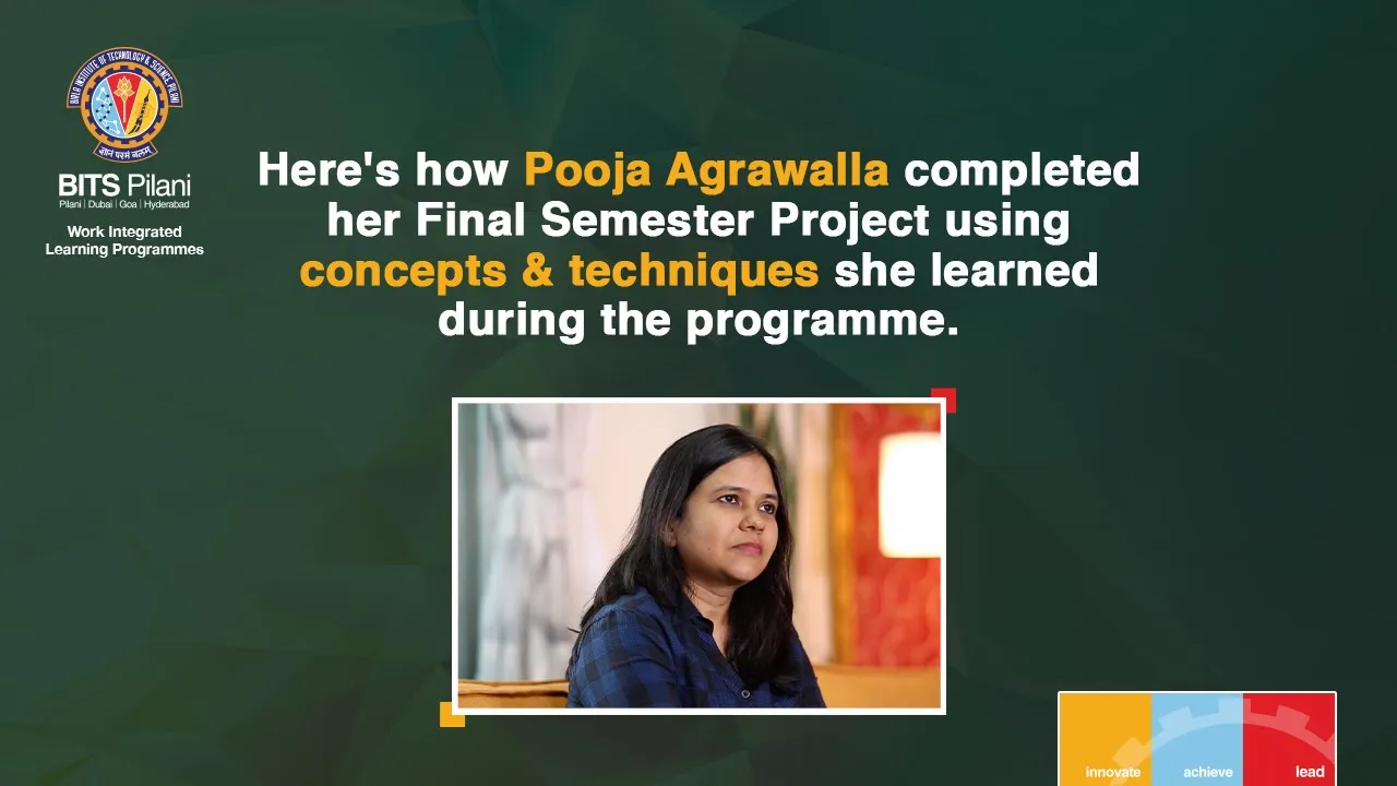 Here's how Pooja completed her Final Semester Project using concepts & techniques she learned.